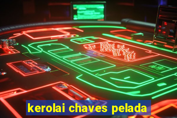 kerolai chaves pelada